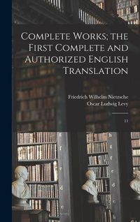 Produktbild: Complete Works; the First Complete and Authorized English Translation: 11