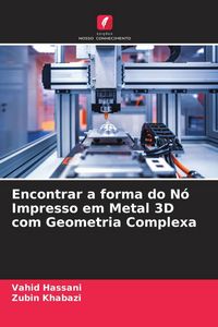 Produktbild: Encontrar a forma do N&oacute; Impresso em Metal 3D com Geometria Complexa