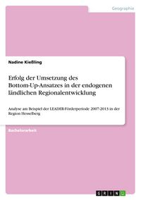 Produktbild: Erfolg der Umsetzung des Bottom-Up-Ansatzes in der endogenen l&auml;ndlichen Regionalentwicklung