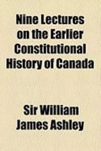 Produktbild: Nine Lectures on the Earlier Constitutional History of Canada