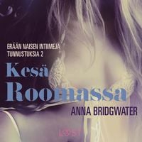 Produktbild: Kes&auml; Roomassa &ndash; er&auml;&auml;n naisen intiimej&auml; tunnustuksia 2