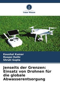 Produktbild: Jenseits der Grenzen: Einsatz von Drohnen f&uuml;r die globale Abwasserentsorgung