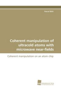 Produktbild: B&ouml;hi, P: Coherent manipulation of ultracold atoms with micro