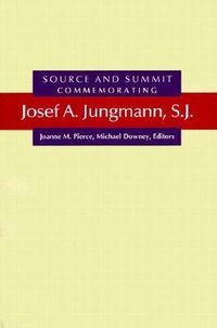 Produktbild: Source and Summit: Commemorating Josef A. Jungmann, S.J.