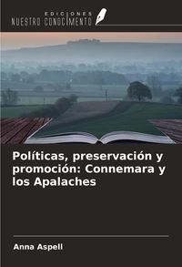 Produktbild: Pol&iacute;ticas, preservaci&oacute;n y promoci&oacute;n: Connemara y los Apalaches