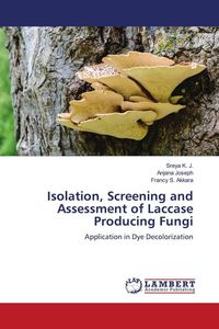 Produktbild: Isolation, Screening and Assessment of Laccase Producing Fungi