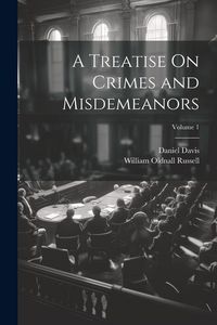 Produktbild: A Treatise On Crimes and Misdemeanors; Volume 1