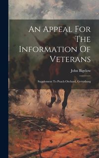 Produktbild: An Appeal For The Information Of Veterans: Supplement To Peach Orchard, Gettysburg