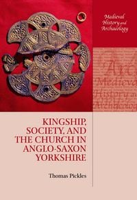 Produktbild: Kingship, Society, and the Church in Anglo-Saxon Yorkshire