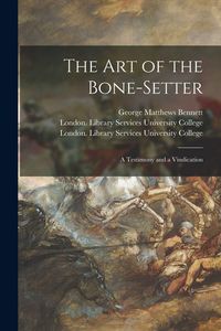 Produktbild: The Art of the Bone-setter [electronic Resource]: a Testimony and a Vindication