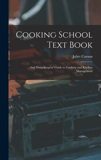 Produktbild: Cooking School Text Book; and Housekeepers' Guide to Cookery and Kitchen Management