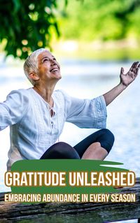 Produktbild: Gratitude Unleashed: Embracing Abundance in Every Season