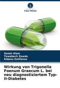 Produktbild: Wirkung von Trigonella Foenum Graecum L. bei neu diagnostiziertem Typ-II-Diabetes