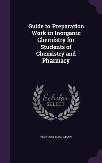 Produktbild: Guide to Preparation Work in Inorganic Chemistry for Students of Chemistry and Pharmacy