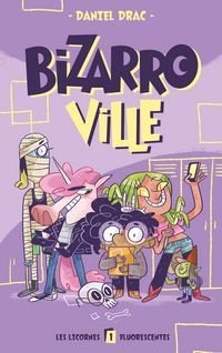 Produktbild: Bizarroville - Tome 1 - Les licornes fluorescentes