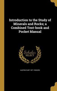 Produktbild: Introduction to the Study of Minerals and Rocks; a Combined Text-book and Pocket Manual