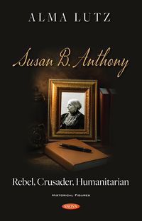 Produktbild: Susan B. Anthony: Rebel, Crusader, Humanitarian