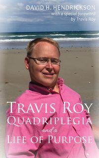 Produktbild: Travis Roy: Quadriplegia and a Life of Purpose