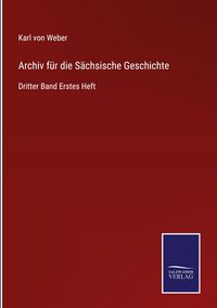 Produktbild: Archiv f&uuml;r die S&auml;chsische Geschichte