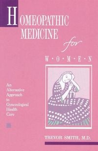 Produktbild: Homeopathic Medicine for Women: An Alternative Approach to Gynecological Health Care