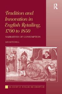 Produktbild: Tradition and Innovation in English Retailing, 1700 to 1850