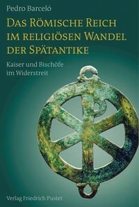 Produktbild: Das R&ouml;mische Reich im religi&ouml;sen Wandel der Sp&auml;tantike