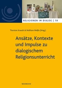 Bild vom Artikel Ansätze, Kontexte und Impulse zu dialogischem Religionsunterricht vom Autor Thorsten Knauth
