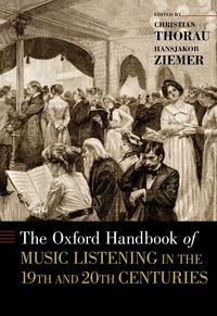 Produktbild: The Oxford Handbook of Music Listening in the 19th and 20th Centuries