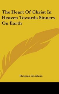Produktbild: Goodwin, T: Heart Of Christ In Heaven Towards Sinners On Ear
