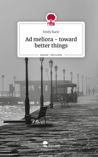 Produktbild: Ad meliora - toward better things. Life is a Story - story.one