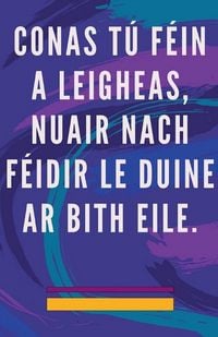 Produktbild: Conas t&uacute; F&eacute;in a Leigheas, Nuair Nach F&eacute;idir le Duine ar Bith Eile.