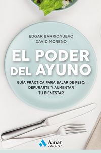 Produktbild: El poder del ayuno : gu&iacute;a pr&aacute;ctica para bajar de peso, depurarte y aumentar tu bienestar
