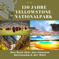 Produktbild: 150 Jahre Yellowstone-Nationalpark