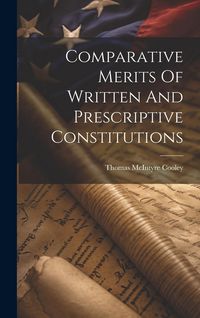 Produktbild: Comparative Merits Of Written And Prescriptive Constitutions