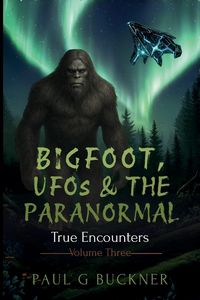 Produktbild: Bigfoot, UFOs & the Paranormal