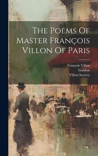 Produktbild: The Poems Of Master Fran&ccedil;ois Villon Of Paris