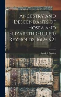 Produktbild: Ancestry and Descendants of Hosea and Elizabeth (Fuller) Reynolds, 1612-1921