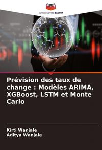 Produktbild: Pr&eacute;vision des taux de change : Mod&egrave;les ARIMA, XGBoost, LSTM et Monte Carlo