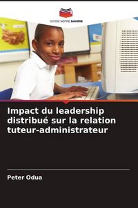 Produktbild: Impact du leadership distribu&eacute; sur la relation tuteur-administrateur