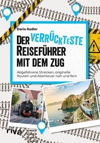 Produktbild: Der verr&uuml;ckteste Reisef&uuml;hrer mit dem Zug