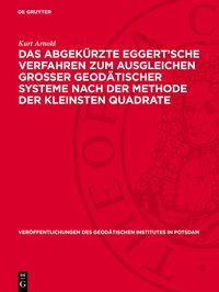 Produktbild: Das abgek&uuml;rzte Eggert&rsquo;sche Verfahren zum Ausgleichen grosser geod&auml;tischer Systeme nach der Methode der kleinsten Quadrate