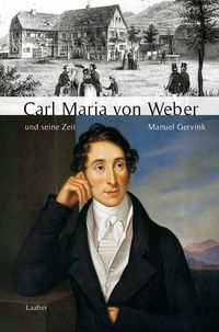 Produktbild: Carl Maria von Weber und seine Zeit