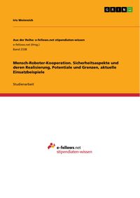 Produktbild: Mensch-Roboter-Kooperation. Sicherheitsaspekte und deren Realisierung, Potentiale und Grenzen, aktuelle Einsatzbeispiele