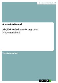Produktbild: AD(H)S: Verhaltensst&ouml;rung oder Modekrankheit?