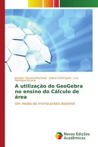 Produktbild: A utiliza&ccedil;&atilde;o do GeoGebra no ensino do C&aacute;lculo de &aacute;rea