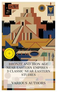 Produktbild: Bronze and Iron Age Near Eastern Empires - 3 Classic Near Eastern Studies