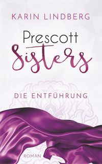 Bild vom Artikel Die Entführung / Prescott Sisters Bd.2 vom Autor Karin Lindberg
