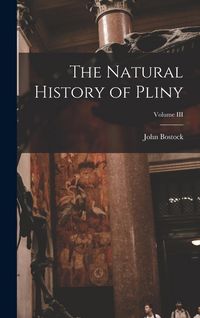 Produktbild: The Natural History of Pliny; Volume III