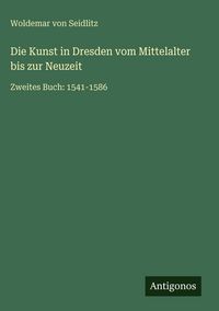 Produktbild: Die Kunst in Dresden vom Mittelalter bis zur Neuzeit