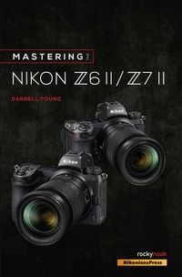 Produktbild: Mastering the Nikon Z6 II / Z7 II